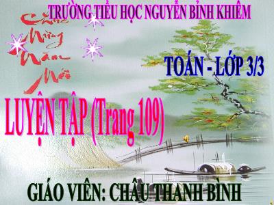 Bài giảng Toán 3 - Luyện tập (trang 109) - Giáo viên: Châu Thanh Bình