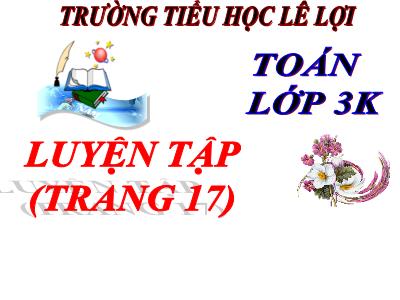 Bài giảng Toán 3 - Luyện tập (trang 17) - Trường tiểu học Lê Lợi