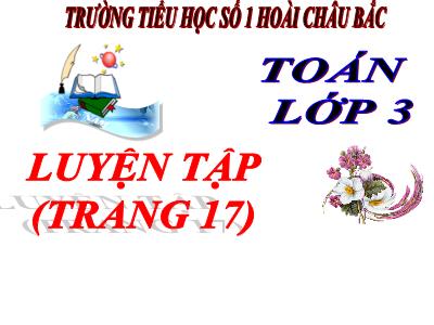 Bài giảng Toán 3 - Luyện tập (trang 17) - Trường tiểu học số 1 Hoài Châu Bắc