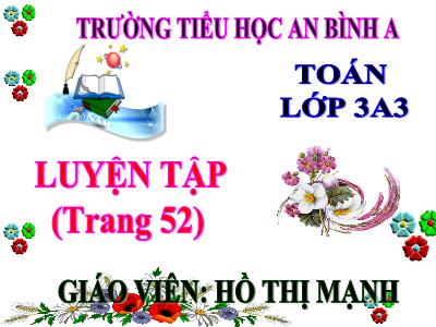 Bài giảng Toán 3 - Luyện tập (trang 52) - Giáo viên: Hồ Thị Mạnh