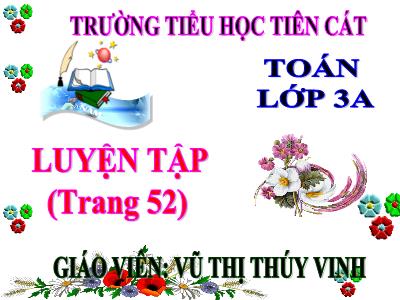 Bài giảng Toán 3 - Luyện tập (trang 52) - Giáo viên: Vũ Thị Thúy Vinh