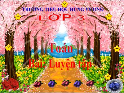 Bài giảng Toán 3 - Luyện tập (trang 52) - Trường tiểu học Hùng Vương