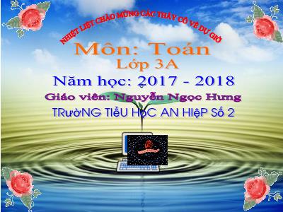 Bài giảng Toán 3 - Luyện tập Trang 58 - Giáo viên: Nguyễn Ngọc Hưng