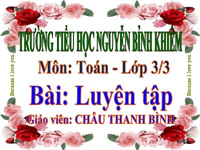 Bài giảng Toán 3 - Luyện tập Trang 67 - Giáo viên: Châu Thanh Bình