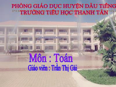 Bài giảng Toán 3 - Luyện tập (trang 81) - Giáo viên: Trần Thị Gái