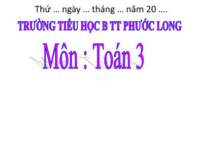 Bài giảng Toán 3 - Luyện tập Trang 82