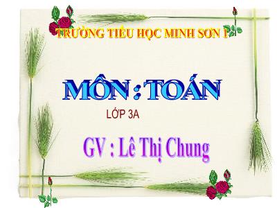 Bài giảng Toán 3 - Luyện tập trang 94 - GV: Lê Thị Chung