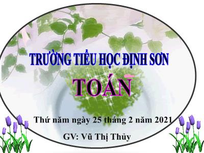 Bài giảng Toán 3 - Nhân số có bốn chữ số với số có một chữ số (trang 113) - GV: Vũ Thị Thủy