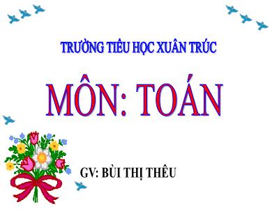 Bài giảng Toán 3 - Nhân số có bốn chữ số với số có một chữ số - GV: Bùi Thị Thêu