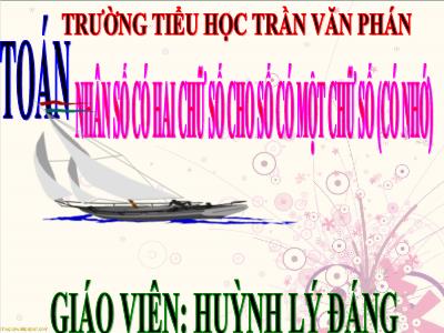 Bài giảng Toán 3 - Nhân số có hai chữ số cho số có một chữ số (có nhớ) - Giáo viên: Huỳnh Lý Đáng