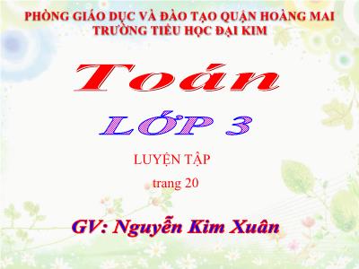 Bài giảng Toán 3 - Nhân số có hai chữ số với số có một chữ số (có nhớ) - GV: Nguyễn Kim Xuân