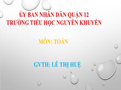 Bài giảng Toán 3 - Nhân số có hai chữ số với số có một chữ số (không nhớ) - Giáo viên: Lê Thị Huệ