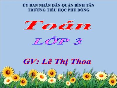 Bài giảng Toán 3 - Nhân số có hai chữ số với số có một chữ số (có nhớ) - GV: Lê Thị Thoa