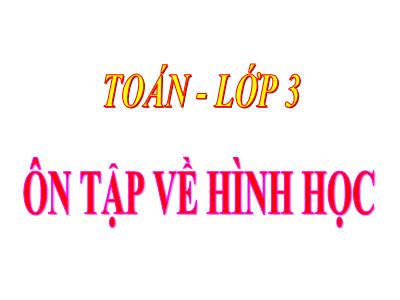 Bài giảng Toán 3 - Ôn tập về hình học