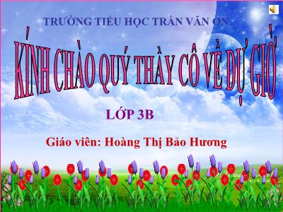 Bài giảng Toán 3 - Phép cộng các số trong phạm vi 10 000 - Giáo viên: Hoàng Thị Bảo Hương