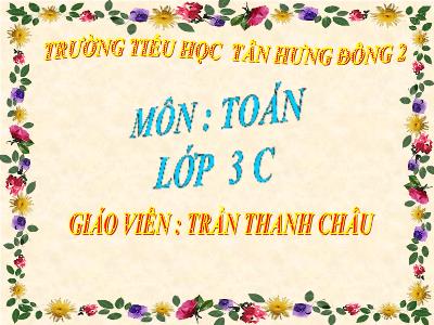 Bài giảng Toán 3 - Số 10 000. Luyện tập - Giáo viên: Trần Thanh Châu