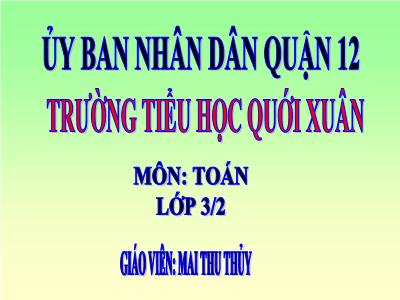 Bài giảng Toán 3 - So sánh số bé bằng một phần mấy số lớn - Giáo viên: Mai Thu Thủy