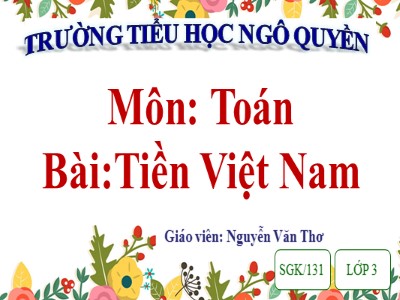 Bài giảng Toán 3 - Tiền Việt Nam - Giáo viên: Nguyễn Văn Thơ