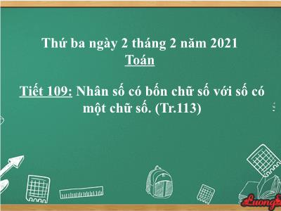 Bài giảng Toán 3 - Tiết 109: Nhân số có bốn chữ số với số có một chữ số. (Tr.113)