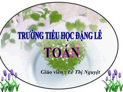 Bài giảng Toán 3 - Tiết 111+112: Nhân số có bốn chữ số với số có một chữ số (tiếp) (trang 115) Luyện tập (trang 116)