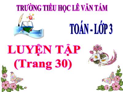 Bài giảng Toán 3 - Tiết 28: Luyện tập (trang 30)