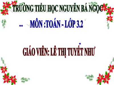 Bài giảng Toán 3 - Tiết 55: Nhân số có ba chữ số với số có một chữ số