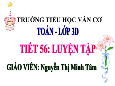 Bài giảng Toán 3 - Tiết 56: Luyện tập