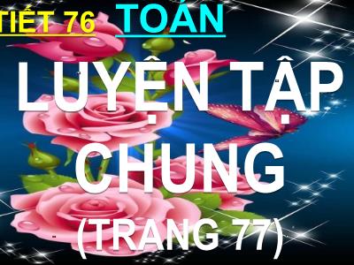 Bài giảng Toán 3 - Tiết 76: Luyện tập chung (trang 77)