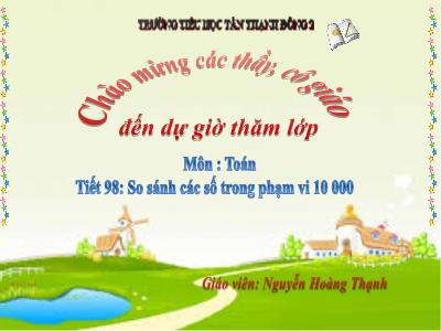 Bài giảng Toán 3 - Tiết 98: So sánh các số trong phạm vi 10 000