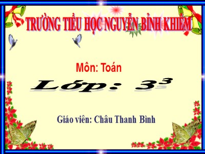 Bài giảng Toán 3 - Tìm số chia - Giáo viên: Châu Thanh Bình