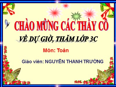 Bài giảng Toán 3 - Tìm số chia - Giáo viên: Nguyễn Thanh Trường