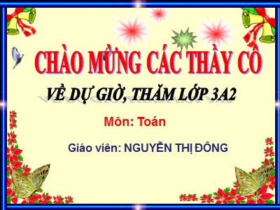 Bài giảng Toán 3 - Tìm số chia - Giáo viên: Nguyễn Thị Đông