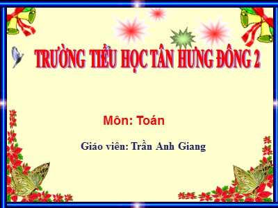 Bài giảng Toán 3 - Tìm số chia - Giáo viên: Trần Anh Giang