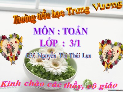 Bài giảng Toán 3 - Tìm số chia - GV: Nguyễn Thị Thái Lan