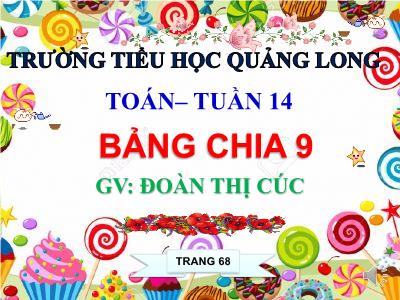 Bài giảng Toán 3 - Tuần 14: Bảng chia 9