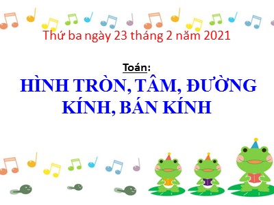 Bài giảng Toán - Hình tròn, tâm, đường kính, bán kính - Lớp 3