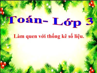 Bài giảng Toán học 3 - Làm quen với thống kê số liệu