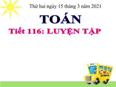 Bài giảng Toán học 3 - Tiết 116: Luyện tập