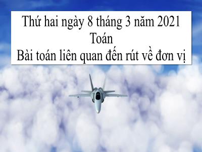 Bài giảng Toán học lớp 3 - Bài toán liên quan đến rút về đơn vị