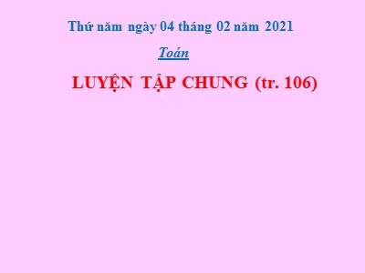 Bài giảng Toán học lớp 3 - Luyện tập chung (tr.106)