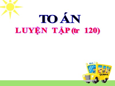 Bài giảng Toán học lớp 3 - Tiết 116: Luyện tập