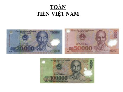 Bài giảng Toán khối 3 - Tiền Việt Nam