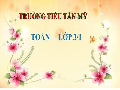 Bài giảng Toán lớp 3 - Bài 62: Nhân số có bốn chữ số với có một chữ số (tiếp theo)