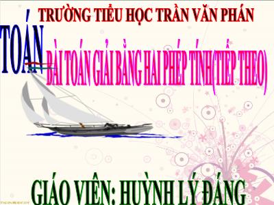 Bài giảng Toán lớp 3 - Bài toán giải bằng hai phép tính (tiếp theo)