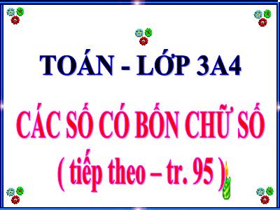 Bài giảng Toán lớp 3 - Các số có bốn chữ số (tiếp theo – tr.95)