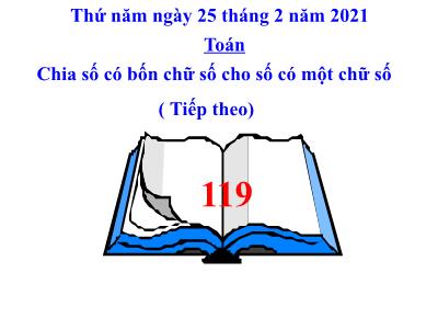 Bài giảng Toán lớp 3 - Chia số có bốn chữ số cho số có một chữ số (tiếp theo) tr 119