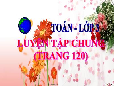 Bài giảng Toán lớp 3 - Luyện tập chung (Trang 120)