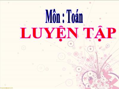 Bài giảng Toán lớp 3 - Luyện tập Trang 26