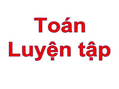 Bài giảng Toán lớp 3 - Luyện tập trang 94