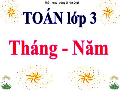 Bài giảng Toán lớp 3: Tháng - Năm